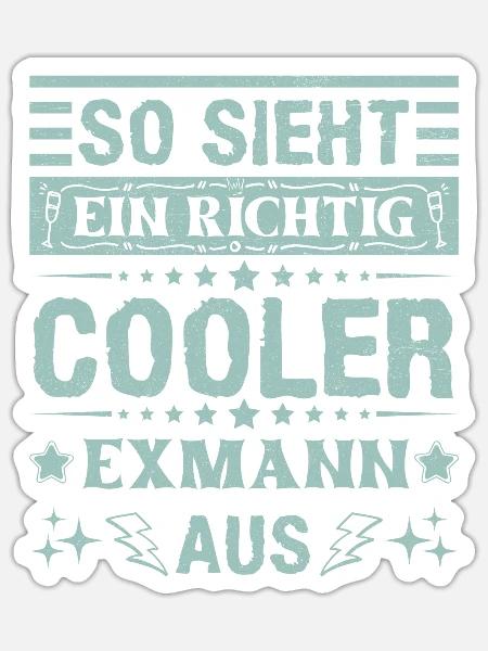 So sieht ein richtig cooler Ex Mann aus Scheidung - Sticker Größe S (10 x 10 cm) - Mattweiß