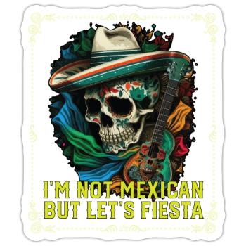 I'm Not Mexican But Lets Fiesta Mexico Pride - Sticker size S (10 x 10 cm) - white matte - Front
