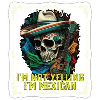 Je ne crie pas que je suis Mexican Life Mexico Pride - Sticker taille S (10 x 10 cm) - blanc mat - Devant