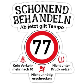 77. Geburtstag Schonend Behandeln 77 Tempolimit 77 - Sticker Größe S (10 x 10 cm) - Mattweiß - Vorne