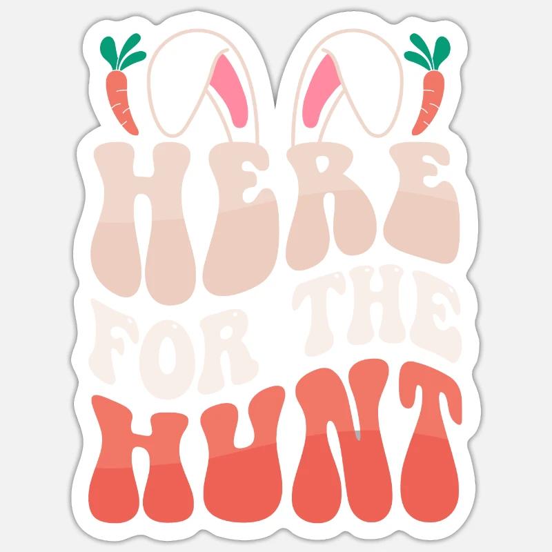Here For The Hunt - Easter Sticker size S (10 x 10 cm)