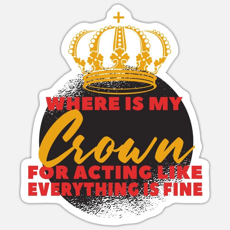 Where Is My Crown lustige Mutter Spruch - Sticker Größe S (10 x 10 cm) - Mattweiß