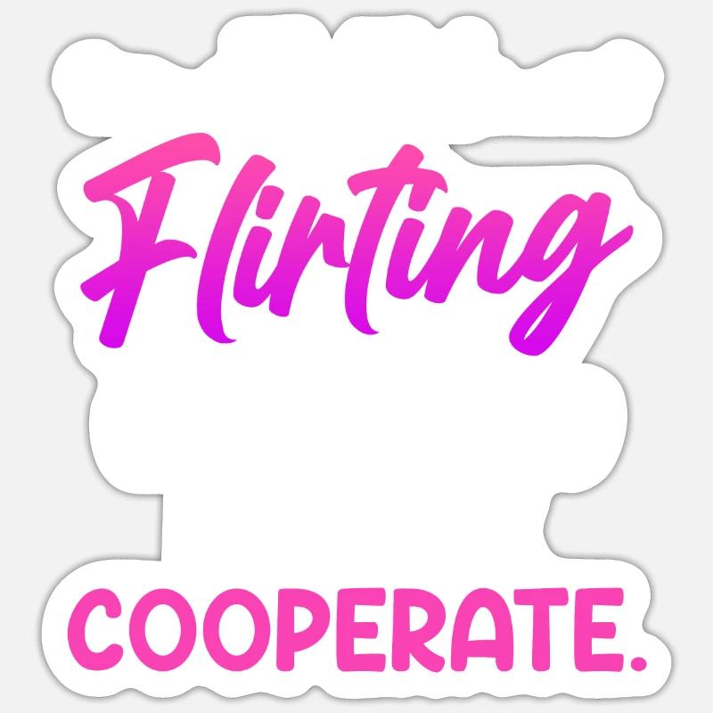 Bitte kooperiere wenn ich mit dir Flirte Single Sticker Größe S (10 x 10 cm)