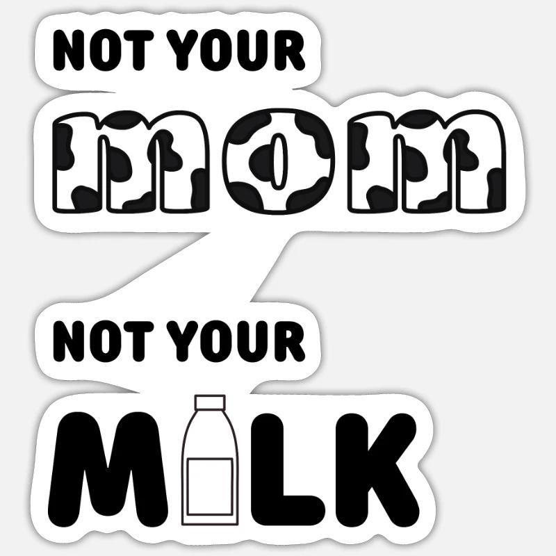 Pas ta mère pas ton lait Sticker taille S (10 x 10 cm)