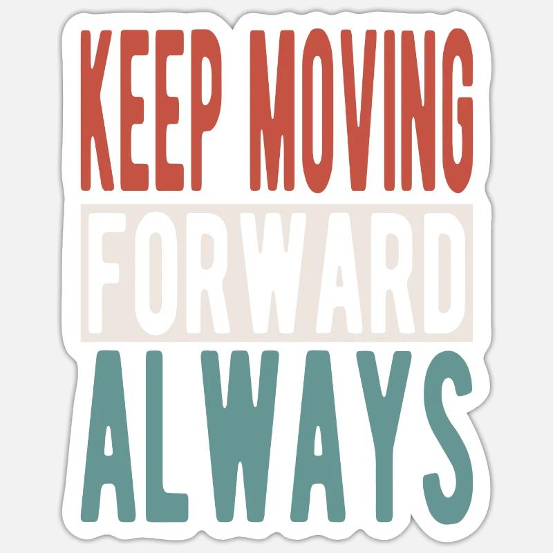 Keep moving forward, always Sticker size S (10 x 10 cm)