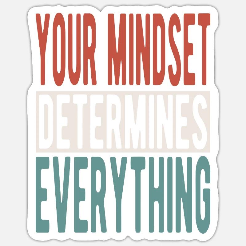 Your mindset determines everything Sticker size S (10 x 10 cm)