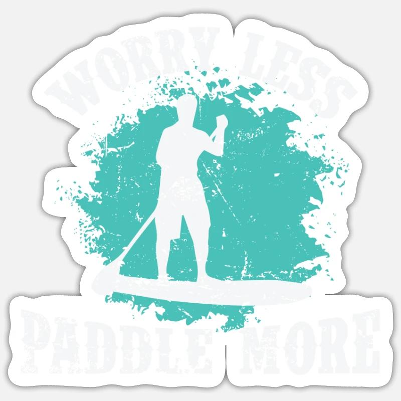 Worry less Paddle More SUP Stand up Paddle - Sticker Größe S (10 x 10 cm) - Mattweiß