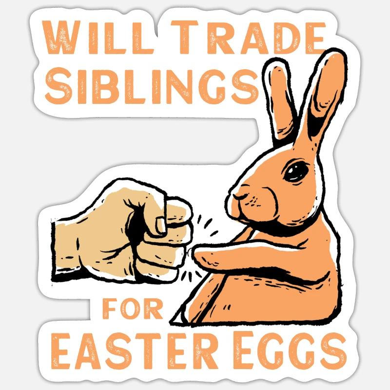 Will Trade Siblings For Easter Eggs Sticker Größe S (10 x 10 cm)