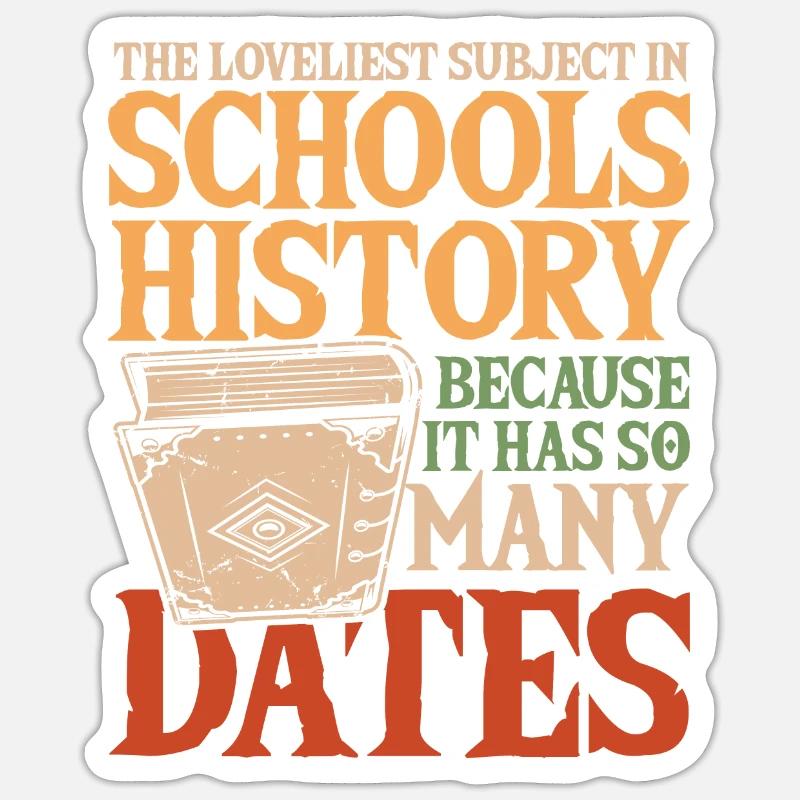 School History Because It Has So Many Dates Sticker Größe S (10 x 10 cm)