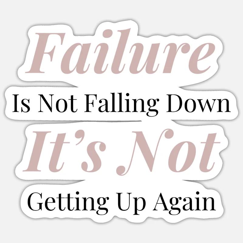 Failure is not falling down. It's not getting up Sticker size S (10 x 10 cm)