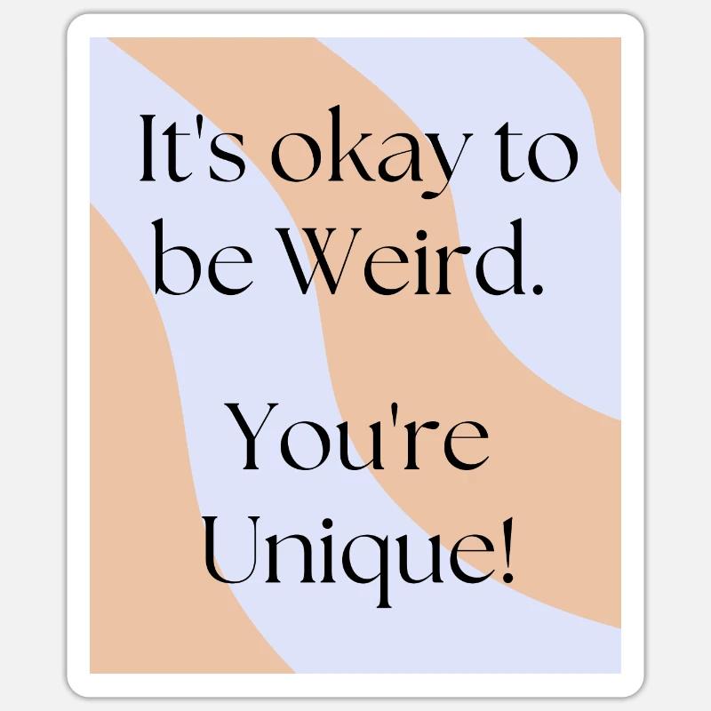 C’est normal d’être bizarre. Vous êtes unique! Sticker taille S (10 x 10 cm)