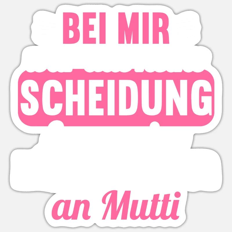 Bei mir war das keine Scheidung Scheidungs - Sticker Größe S (10 x 10 cm) - Mattweiß