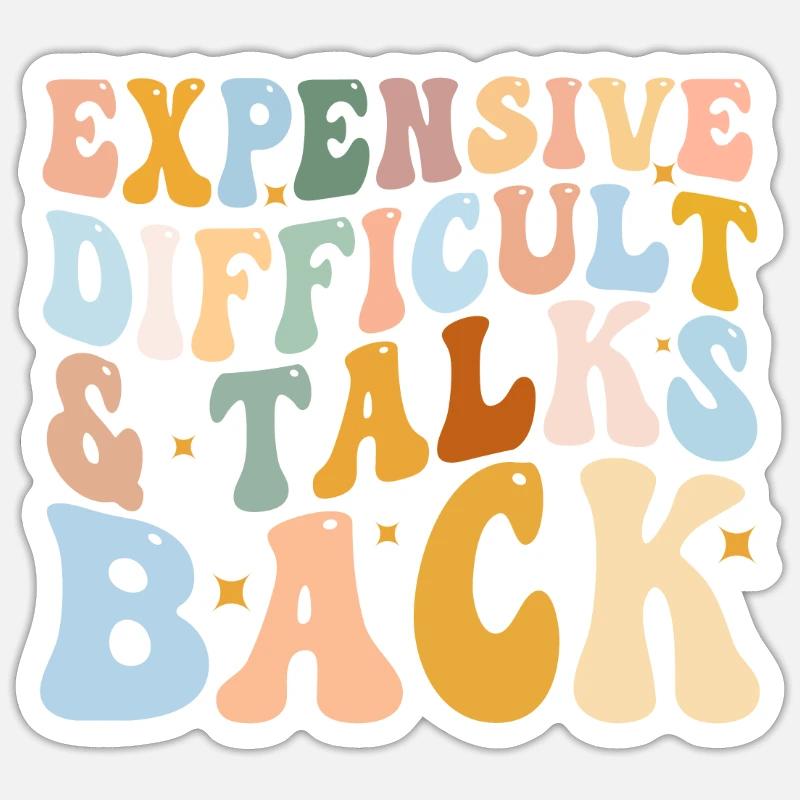 Expensive Difficult And Talks Back - Sticker size S (10 x 10 cm) - white matte