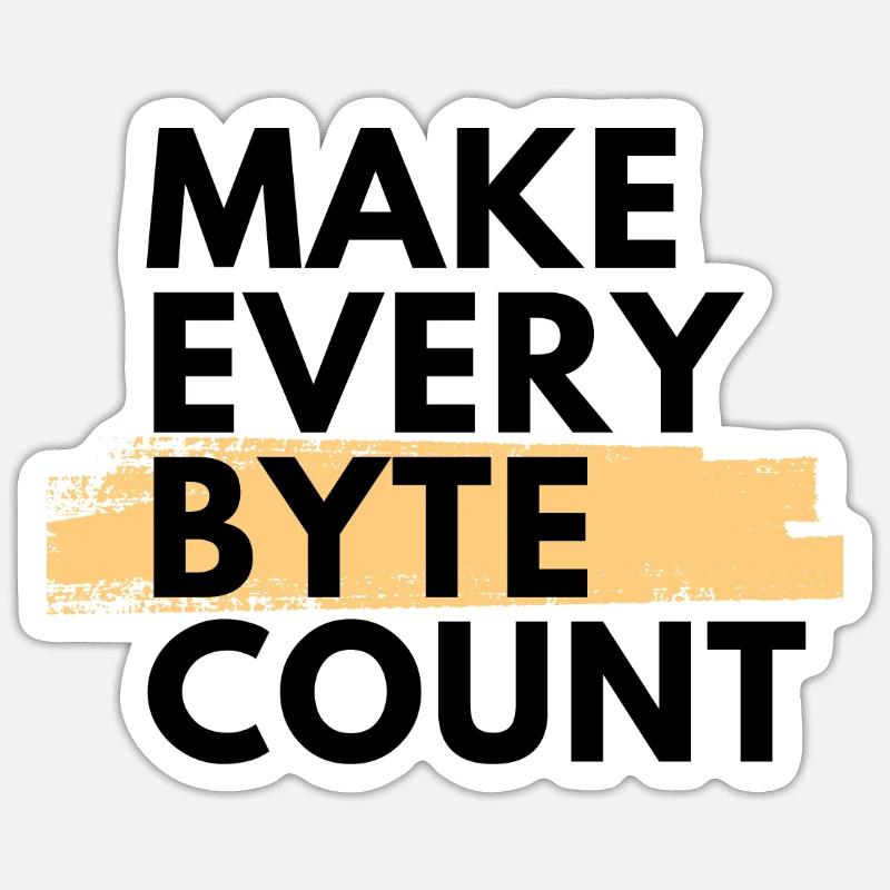 Make every byte count Sticker size S (10 x 10 cm)