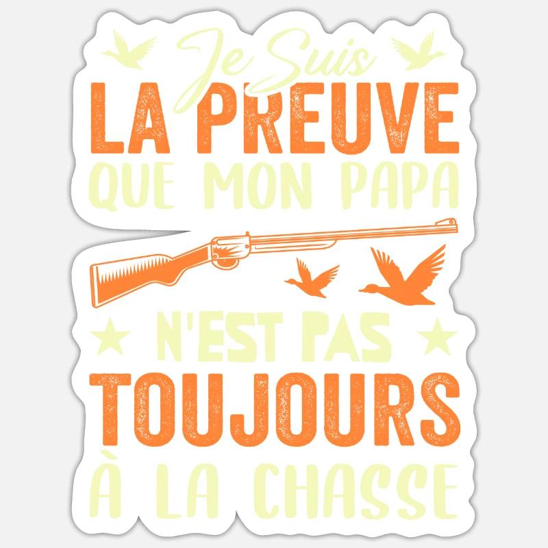 Preuve que papa n'est pas toujours à la chasse - Sticker taille S (10 x 10 cm) - blanc mat