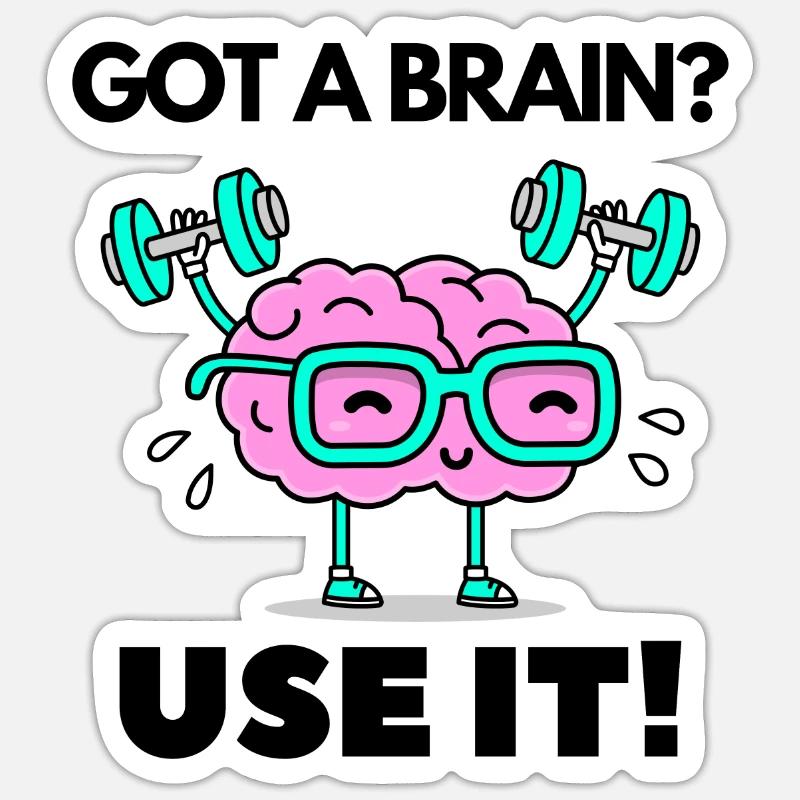 Got a Brain? Use It Sticker size S (10 x 10 cm)