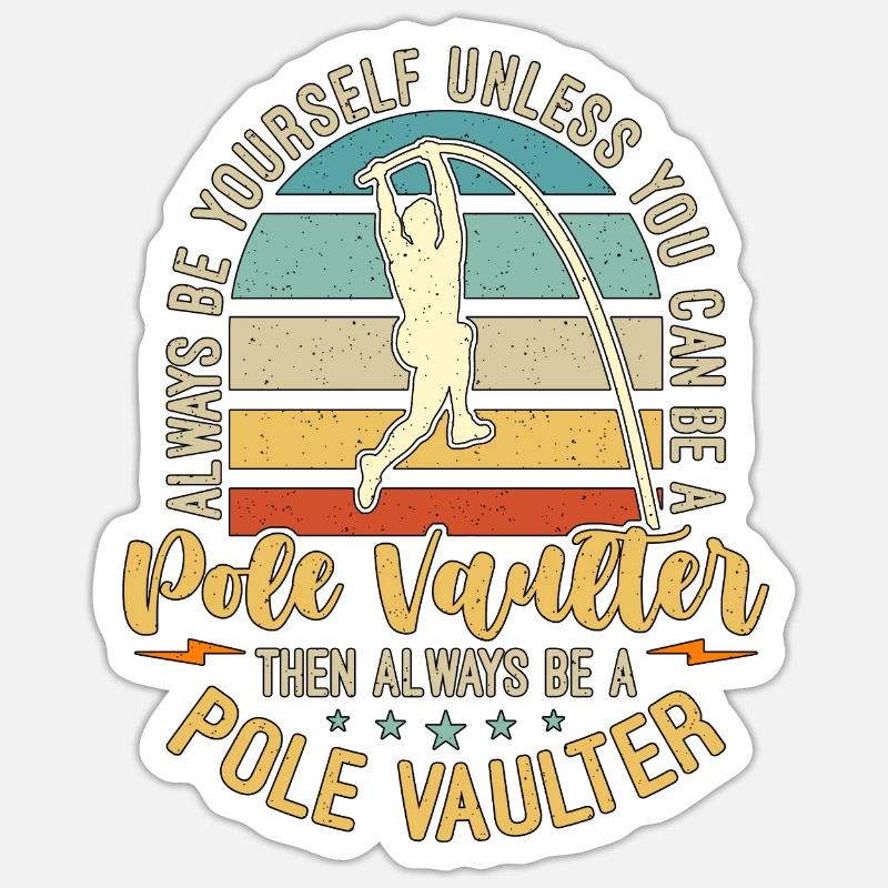 Pole Vault Always Be Yourself Unless Pole Jumping Sticker Größe S (10 x 10 cm)