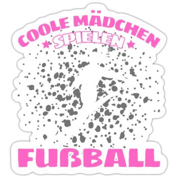 COOLE MÄDCHEN SPIELEN FUßBALL! Fussball Spruch - Sticker Größe S (10 x 10 cm) - Mattweiß - Vorne
