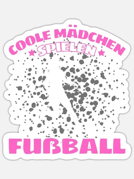 COOLE MÄDCHEN SPIELEN FUßBALL! Fussball Spruch - Sticker Größe S (10 x 10 cm) - Mattweiß