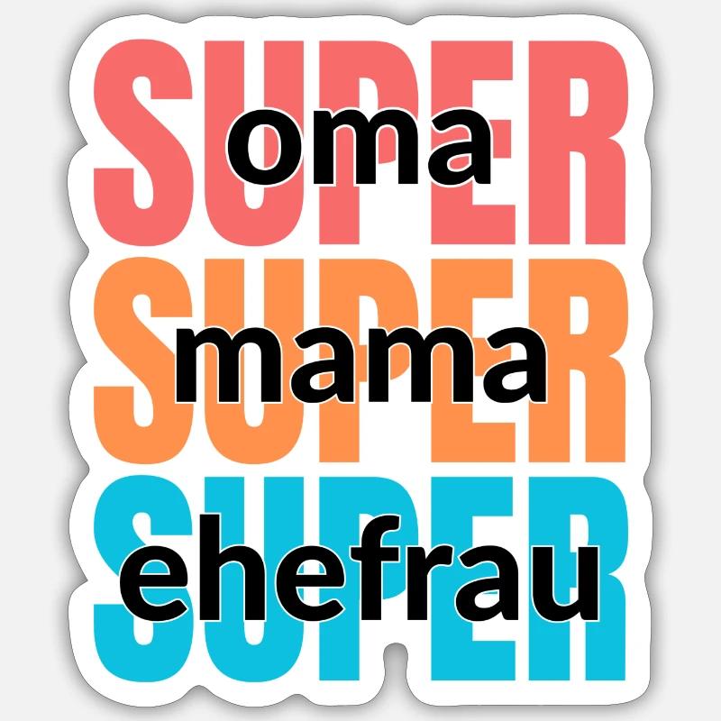 Super oma - Super mama - Super ehefrau Sticker Größe S (10 x 10 cm)