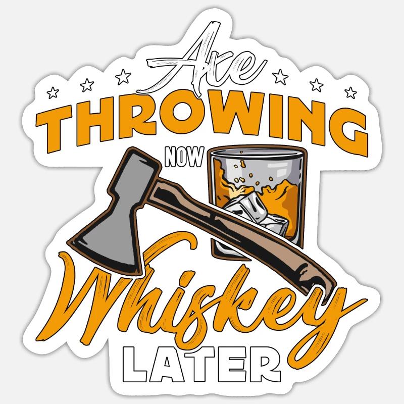 Axe Throwing Now Whiskey Later Hatchet Thrower Sticker size S (10 x 10 cm)