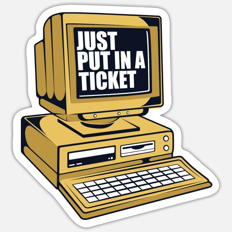 Just Put In A Ticket Admin IT Operations Sticker size S (10 x 10 cm)