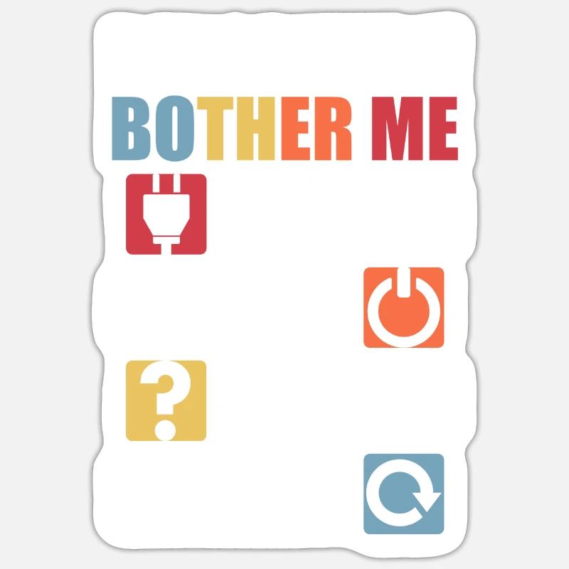 Before You Bother Me Informatiker Admin Sticker size S (10 x 10 cm)