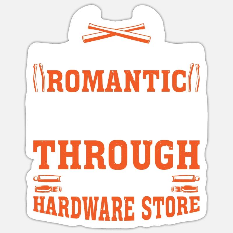 Enjoy Romantic Walks Through The Hardware Store 38 Sticker size S (10 x 10 cm)