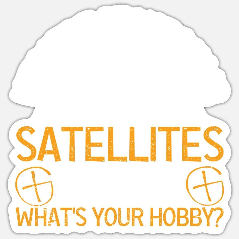 I use multi-million dollar satellites Sticker size S (10 x 10 cm)