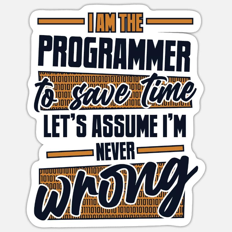 Programmeur Supposons que je ne me trompe jamais de codeur Sticker taille S (10 x 10 cm)