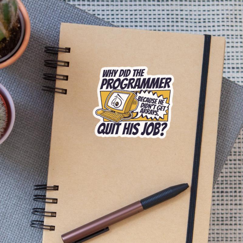 Why Did Programmer Quit Job Developer Coder Sticker size S (10 x 10 cm)