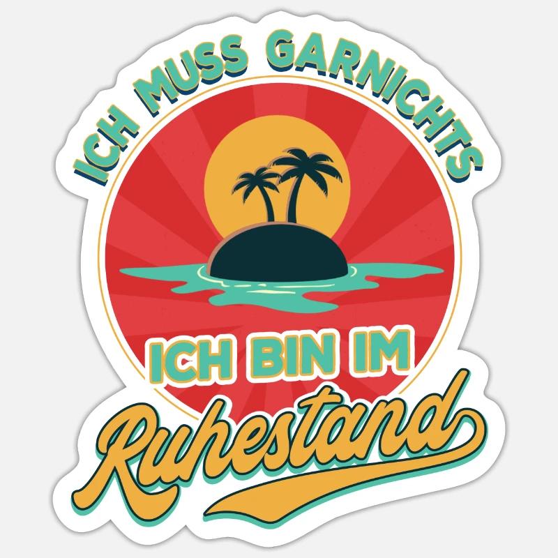 Ich Muss Garnichts Ich Bin Im Ruhestand Rente - Sticker Größe S (10 x 10 cm) - Mattweiß