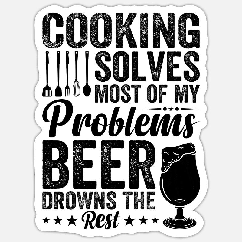 Cooking Solves Most Of My Problems Beer Drowns The Sticker size S (10 x 10 cm)