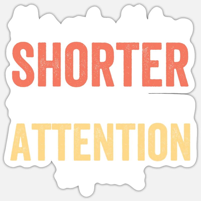 La seule chose plus courte que moi ma capacité d’attention Sticker taille S (10 x 10 cm)