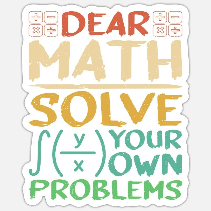 Dear Math, Solve Your Own Problems 3 Sticker Größe S (10 x 10 cm)