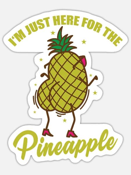 I'm just here for the Pineapple Frucht - Sticker Größe S (10 x 10 cm) - Mattweiß