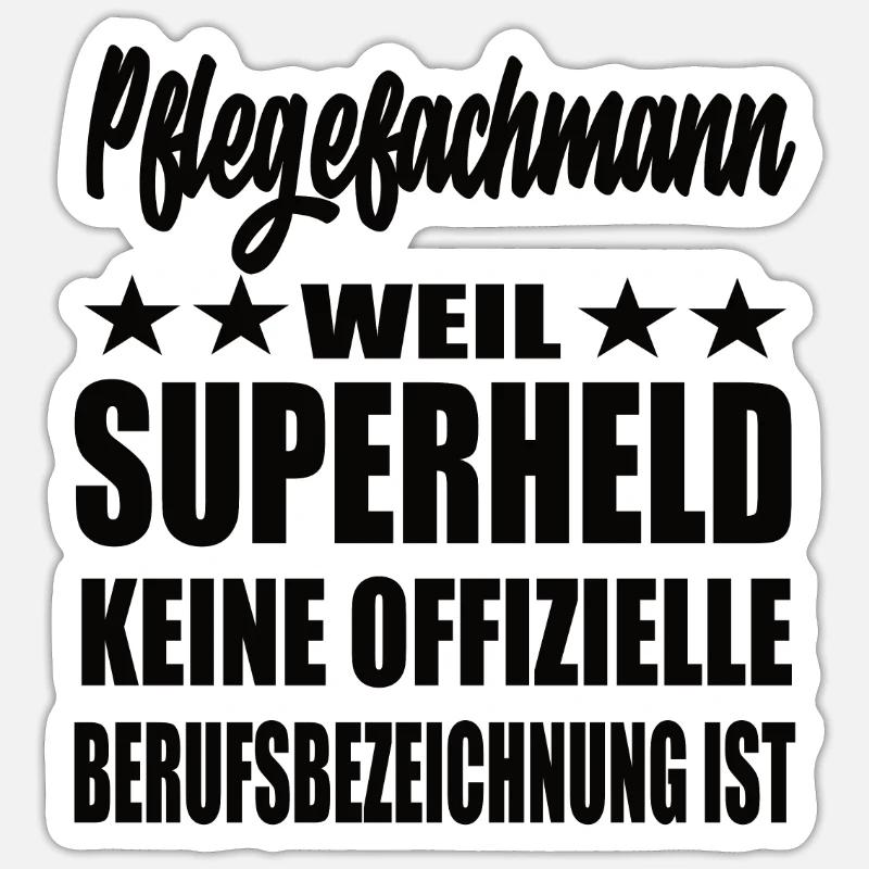 Pflegefachman Superheld Spruch - Sticker Größe S (10 x 10 cm) - Mattweiß