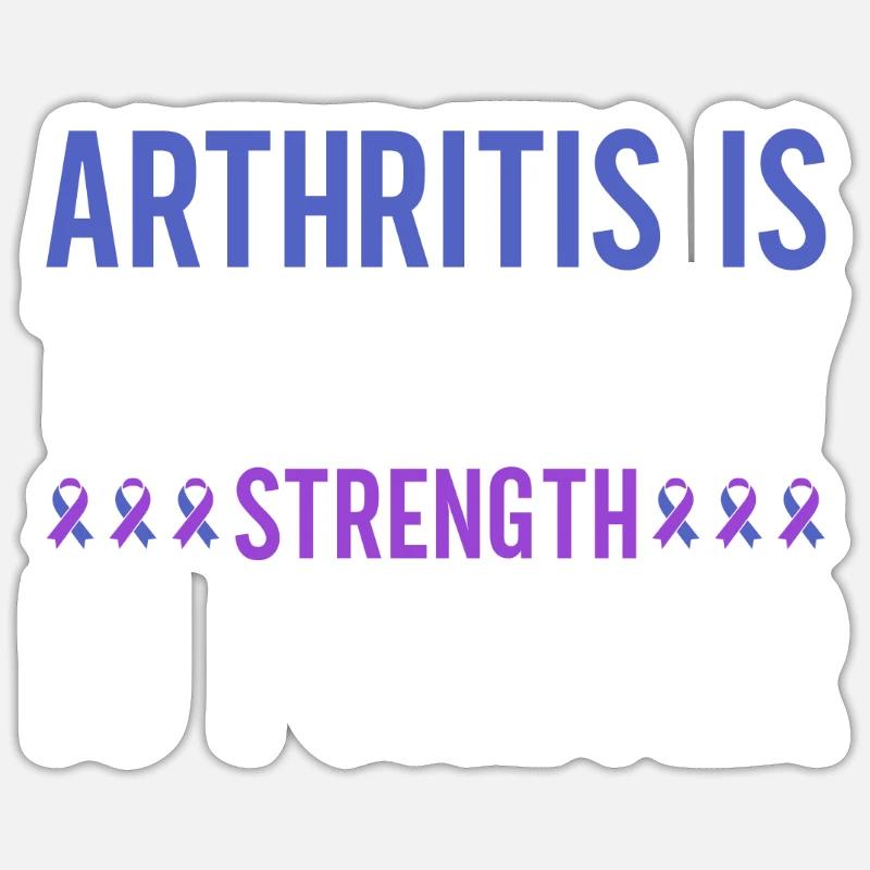 Arthritis is temporary strength is forever Sticker size S (10 x 10 cm)