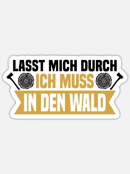 Lasst mich durch, ich muss in den Wald - Sticker Größe S (10 x 10 cm) - Mattweiß