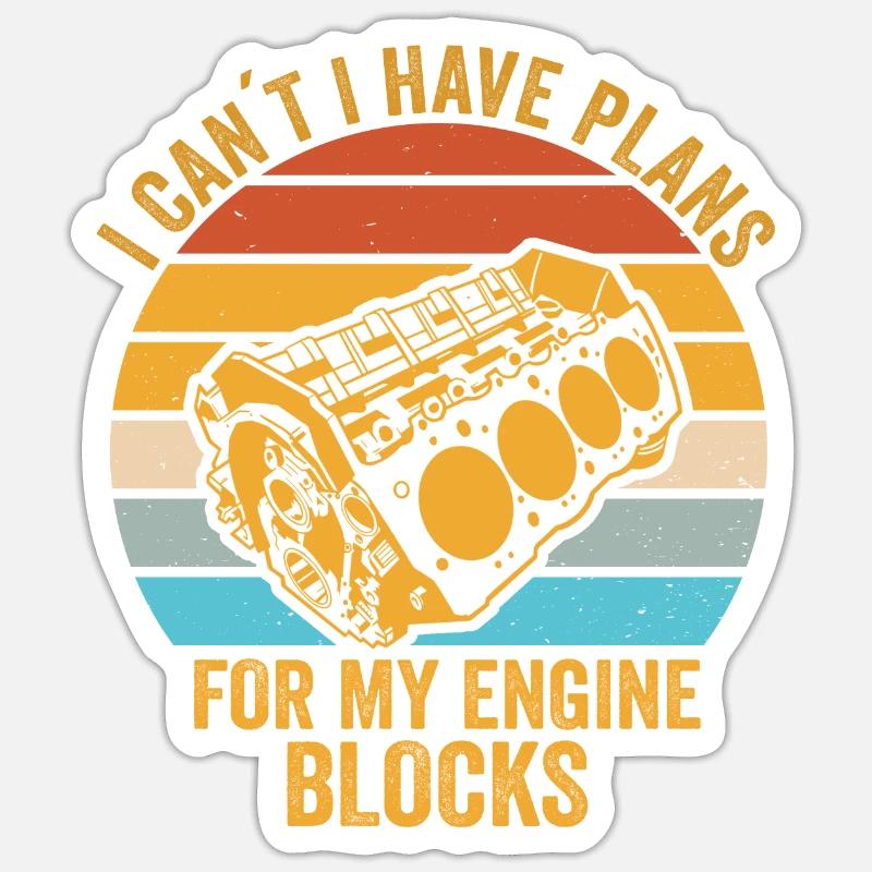 I Cant I Have Plans For My Engine Blocks Sticker size S (10 x 10 cm)