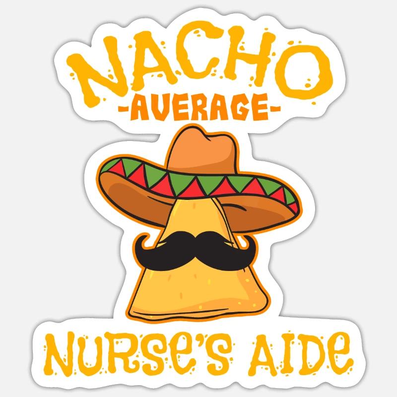 Nacho Average Nurse's Aide CNA Cinco De Mayo Mexic Sticker Größe S (10 x 10 cm)