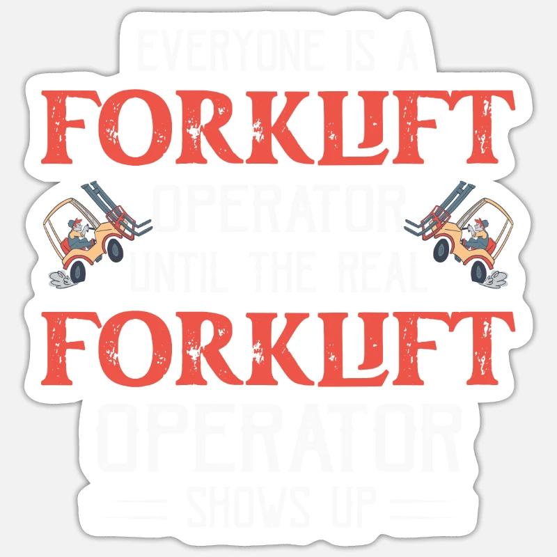 Everyone Is A Forklift Operator Forklifter Sticker size S (10 x 10 cm)