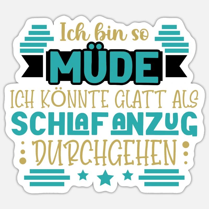 Ich bin so müde - Sticker Größe S (10 x 10 cm) - Mattweiß