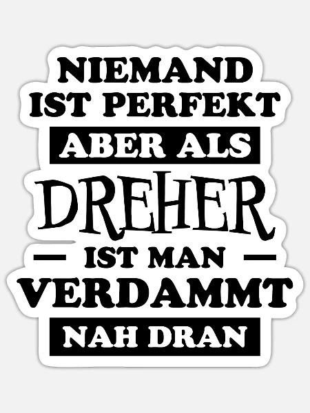 Dreher Fun Spruch Drehmaschinen Dreher Geschenk - Sticker Größe S (10 x 10 cm) - Mattweiß