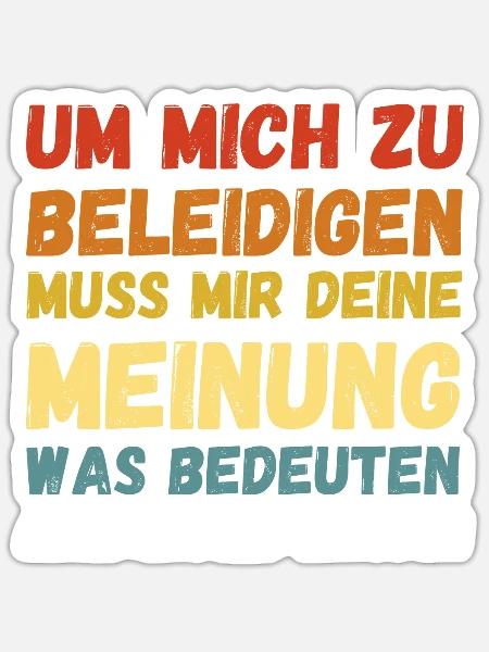 Um Mich Zu Beleidigen Deine Meinung Was Bedeuten - Sticker Größe S (10 x 10 cm) - Mattweiß