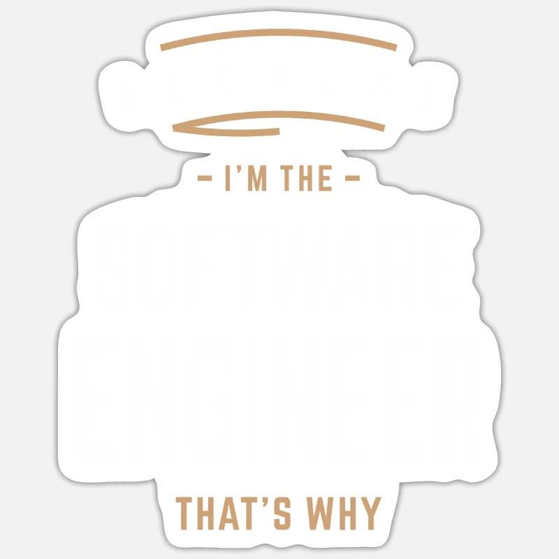 Weil ich der Software-Ingenieur bin, deshalb: Sticker Größe S (10 x 10 cm)