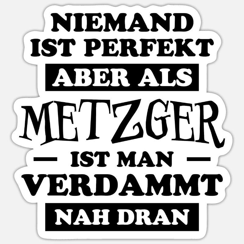 Metzger Beruf Lustiger Spruch Fleischer Geschenk - Sticker Größe S (10 x 10 cm) - Mattweiß