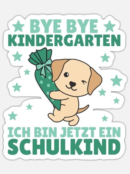 bye bye Kindergarten ich bin jetzt ein Schulkind - Sticker Größe S (10 x 10 cm) - Mattweiß