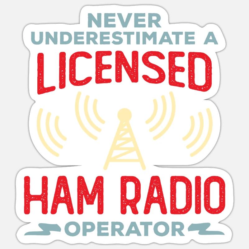 Never Underestimate a Licensed Ham Radio Operator Sticker size S (10 x 10 cm)