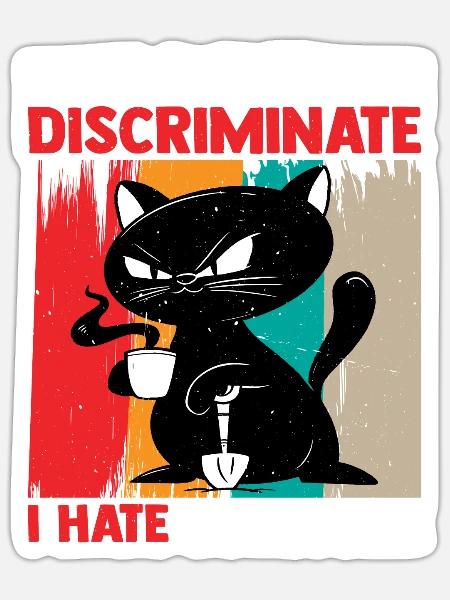 I Don't Discriminate I Hate Everyone 17 - Sticker Größe S (10 x 10 cm) - Mattweiß